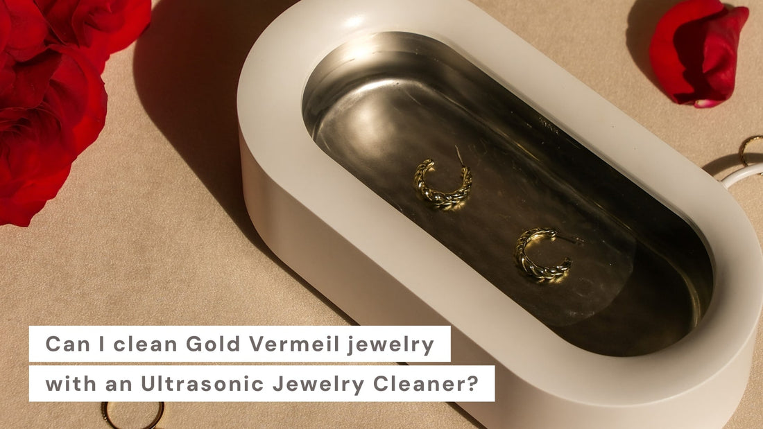 Can I clean Gold Vermeil jewelry with an Ultrasonic Cleaner? - Akuasonic